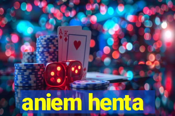 aniem henta